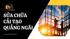 Sửa chữa nhà trọn gói Quảng Ngãi
