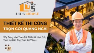 Thiết kế thi công trọn gói Quảng Ngãi